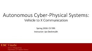 Autonomous CyberPhysical Systems Vehicle to X Communication Spring