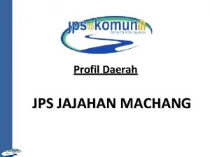 Profil Daerah JPS JAJAHAN MACHANG KELANTAN DAERAH MACHANG