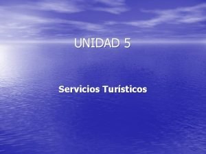 UNIDAD 5 Servicios Tursticos ALOJAMIENTO Con el correr