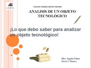 COLEGIO NAHUELCURA DE MACHAL ANALISIS DE UN OBJETO