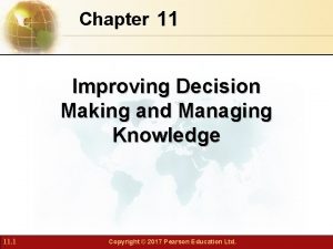 Chapter 11 Improving Decision Making and Managing Knowledge