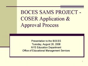 BOCES SAMS PROJECT COSER Application Approval Process Presentation