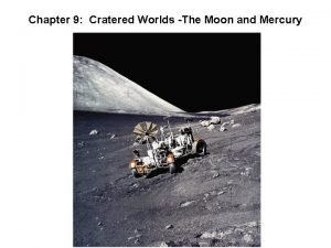 Chapter 9 Cratered Worlds The Moon and Mercury
