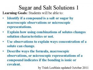 Sugar and Salt Solutions 1 Learning Goals Students