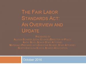THE FAIR LABOR STANDARDS ACT AN OVERVIEW AND