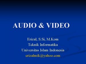 AUDIO VIDEO Erizal S Si M Kom Teknik