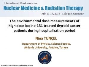 The environmental dose measurements of high dose Iodine131
