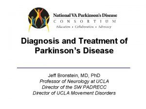Diagnosis and Treatment of Parkinsons Disease Jeff Bronstein