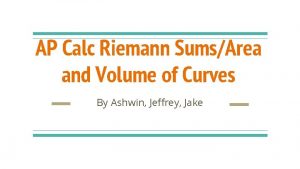 AP Calc Riemann SumsArea and Volume of Curves