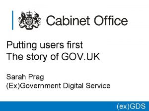 Putting users first The story of GOV UK