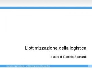 Lottimizzazione della logistica a cura di Daniele Saccardi
