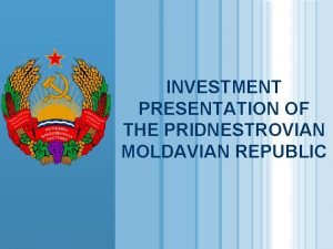 INVESTMENT PRESENTATION OF THE PRIDNESTROVIAN MOLDAVIAN REPUBLIC TABLE