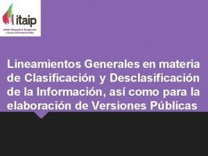 Lineamientos Generales en materia de Clasificacin y Desclasificacin