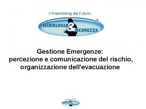 Gestione Emergenze percezione e comunicazione del rischio organizzazione