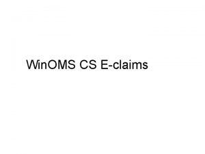 Win OMS CS Eclaims Electronic Claims Overview Eclaims