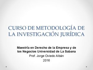 CURSO DE METODOLOGA DE LA INVESTIGACIN JURDICA Maestra