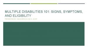 Signs and symptoms of multiple disabilities