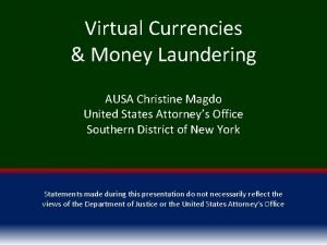 Virtual Currencies Money Laundering AUSA Christine Magdo United