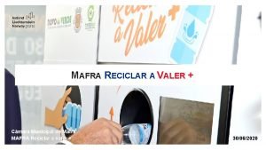 MAFRA RECICLAR A VALER Cmara Municipal de Mafra