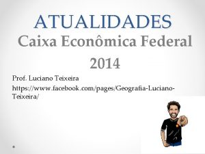 ATUALIDADES Caixa Econmica Federal 2014 Prof Luciano Teixeira