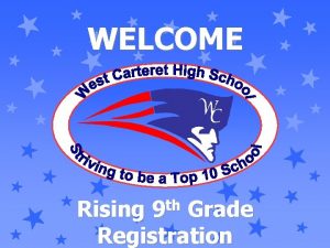 WELCOME th 9 Rising Grade Registration The Facts