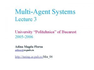 MultiAgent Systems Lecture 3 University Politehnica of Bucarest