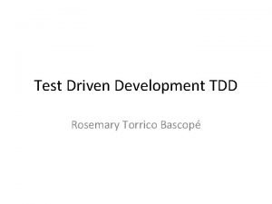 Test Driven Development TDD Rosemary Torrico Bascop Qu
