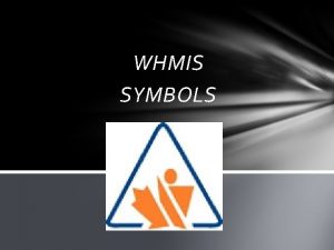 WHMIS SYMBOLS What does WHMIS stand for W