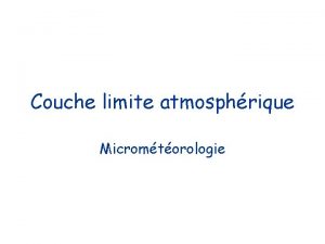Couche limite atmosphrique Micromtorologie Couche de surface orientation