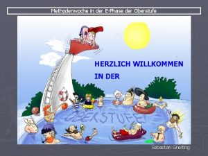 Methodenwoche in der EPhase der Oberstufe HERZLICH WILLKOMMEN