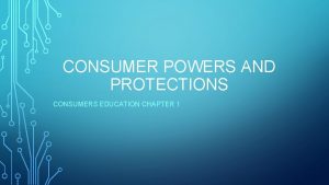 Chapter 1 consumer powers and protections