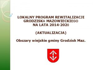 LOKALNY PROGRAM REWITALIZACJI GRODZISKA MAZOWIECKIEGO NA LATA 2014