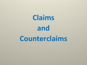 Claims and Counterclaims Elements of argument 1 Intro