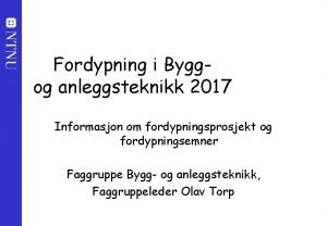 Fordypning i Byggog anleggsteknikk 2017 Informasjon om fordypningsprosjekt