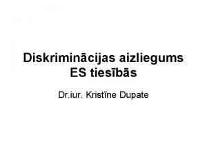 Diskrimincijas aizliegums ES tiesbs Dr iur Kristne Dupate