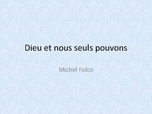 Michel folco dieu et nous seuls pouvons