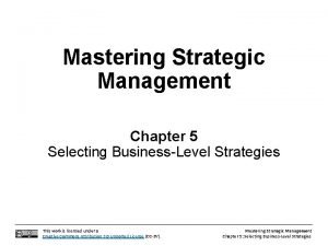 Mastering Strategic Management Chapter 5 Selecting BusinessLevel Strategies