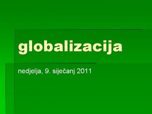 globalizacija nedjelja 9 sijeanj 2011 Vlada nije dala