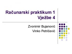 Raunarski praktikum 1 Vjebe 4 Zvonimir Bujanovi Vinko