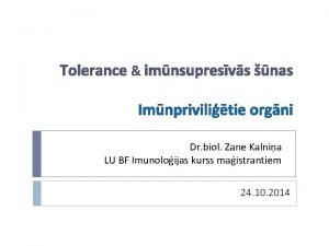 Tolerance imnsupresvs nas Imnprivilitie orgni Dr biol Zane