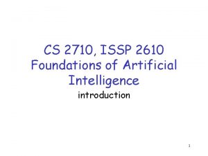 CS 2710 ISSP 2610 Foundations of Artificial Intelligence