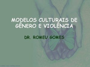 MODELOS GNERO CULTURAIS DE E VIOLNCIA DR ROMEU