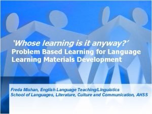 Whose learning is it anyway Problem Based Learning