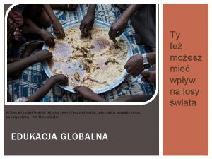 EDUKACJA GLOBALNA W Somalii panuje tradycja jedzenia ze