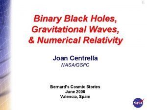 1 Binary Black Holes Gravitational Waves Numerical Relativity