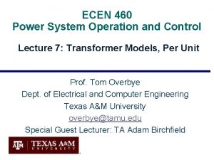 ECEN 460 Power System Operation and Control Lecture