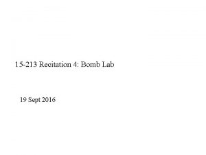 15 213 Recitation 4 Bomb Lab 19 Sept