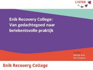 Enik Recovery College Welkom Van gedachtegoed naar Zelfhulp