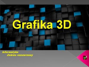 Grafika 3 D Informatyka Zakres rozszerzony GEOMETRIA gr