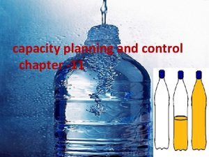 Capacity planning and control